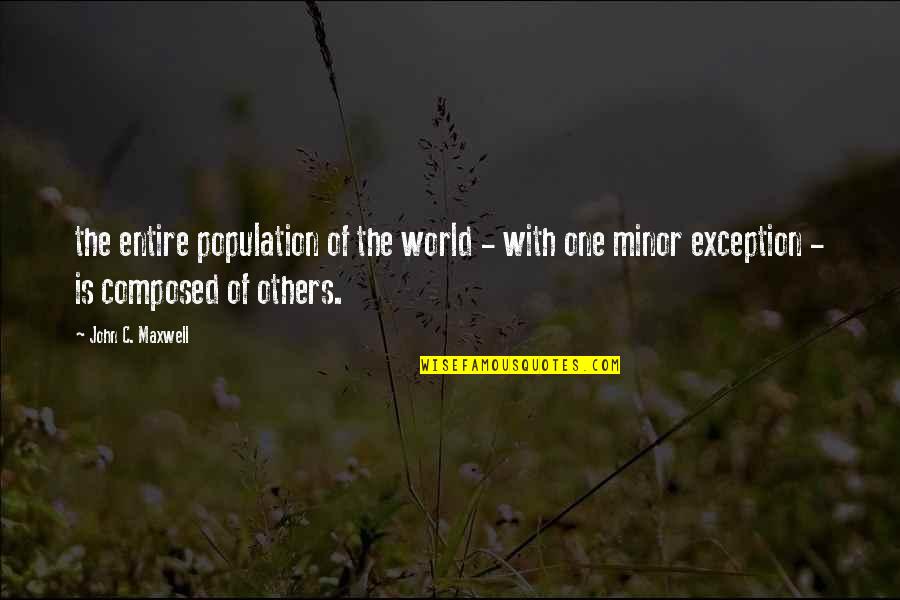 Bertanam Anggur Quotes By John C. Maxwell: the entire population of the world - with