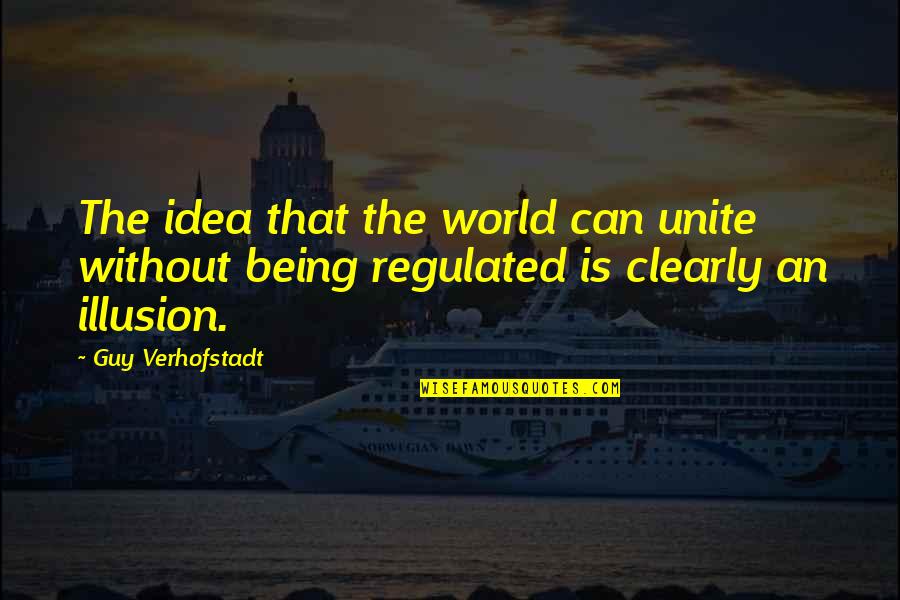Bertanam Sayuran Quotes By Guy Verhofstadt: The idea that the world can unite without