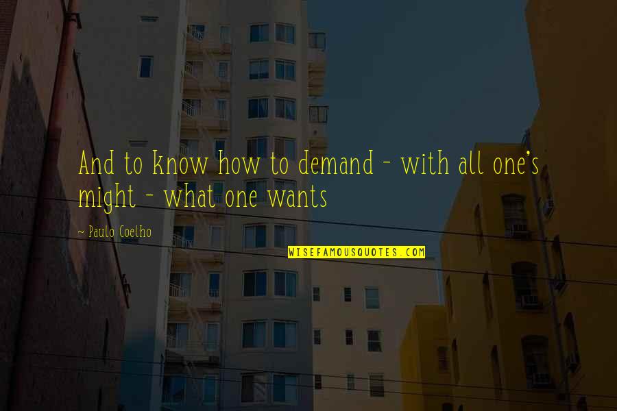 Bertanam Sayuran Quotes By Paulo Coelho: And to know how to demand - with