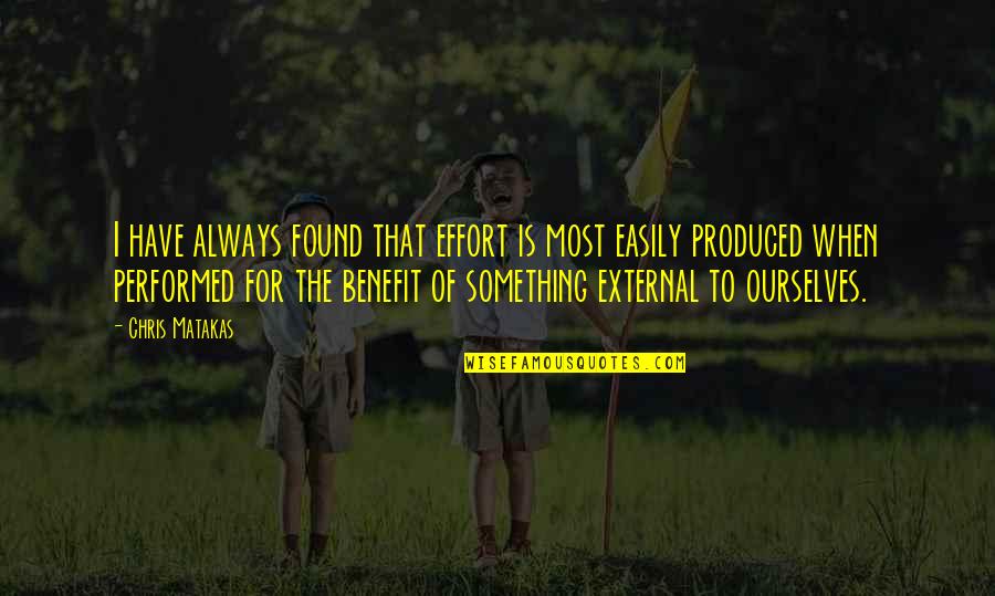 Bertangguh In English Quotes By Chris Matakas: I have always found that effort is most