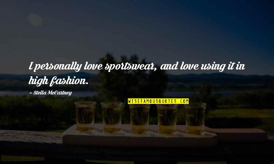 Bertanggungjawab Atau Quotes By Stella McCartney: I personally love sportswear, and love using it Bertanggungjawab Atau Quotes By Stella McCartney: I personally love sportswear, and love using it