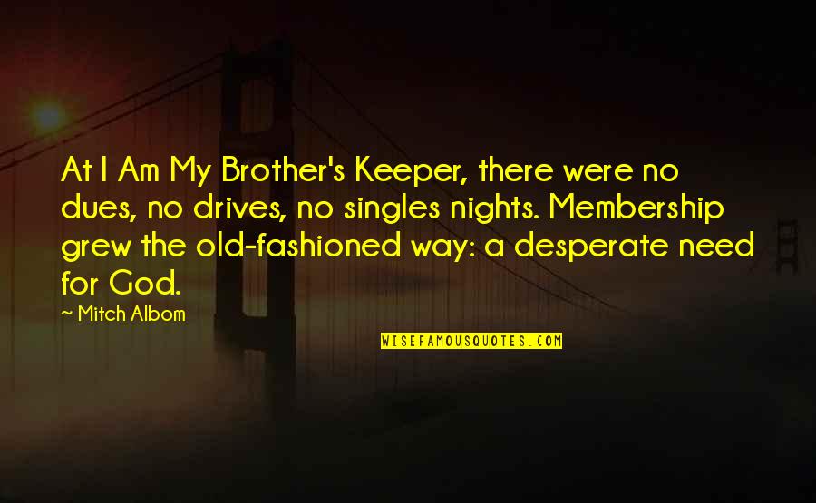 Bertani Bertarose Quotes By Mitch Albom: At I Am My Brother's Keeper, there were