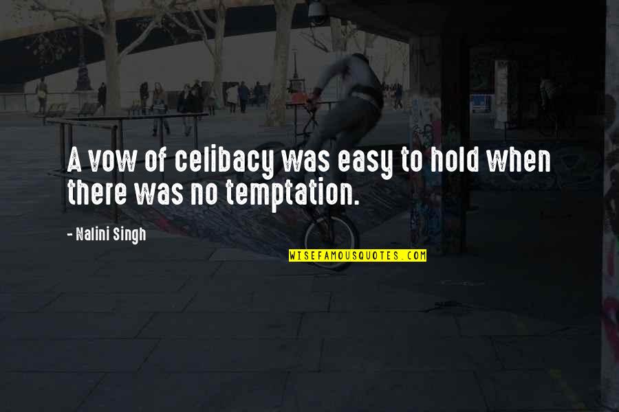 Bertani Quotes By Nalini Singh: A vow of celibacy was easy to hold