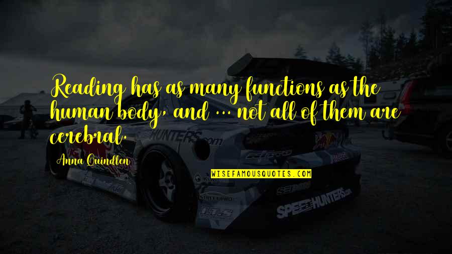 Bertaux Arm Quotes By Anna Quindlen: Reading has as many functions as the human Bertaux Arm Quotes By Anna Quindlen: Reading has as many functions as the human