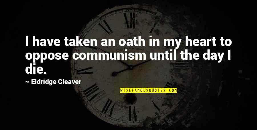 Bertaux Arm Quotes By Eldridge Cleaver: I have taken an oath in my heart Bertaux Arm Quotes By Eldridge Cleaver: I have taken an oath in my heart
