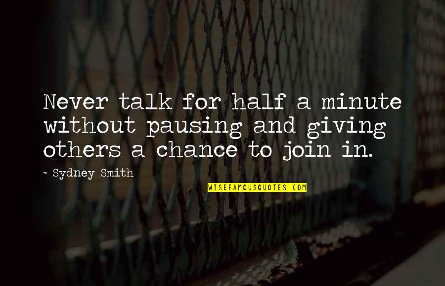 Berteaux Origin Quotes By Sydney Smith: Never talk for half a minute without pausing