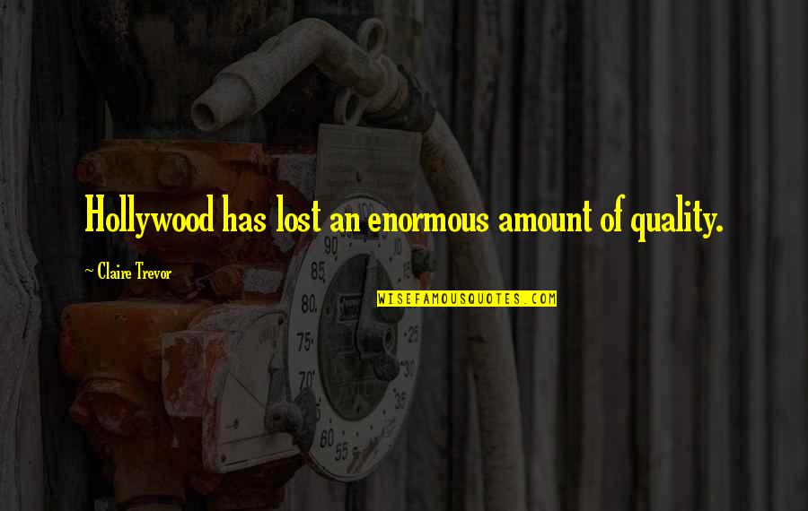 Bertee Golf Quotes By Claire Trevor: Hollywood has lost an enormous amount of quality. Bertee Golf Quotes By Claire Trevor: Hollywood has lost an enormous amount of quality.