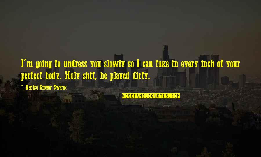 Bertee Golf Quotes By Denise Grover Swank: I'm going to undress you slowly so I Bertee Golf Quotes By Denise Grover Swank: I'm going to undress you slowly so I
