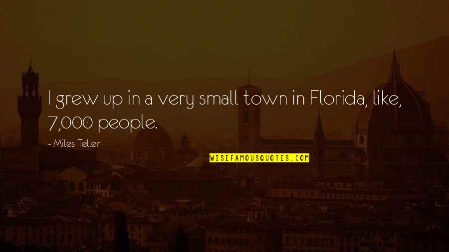 Bertee Golf Quotes By Miles Teller: I grew up in a very small town