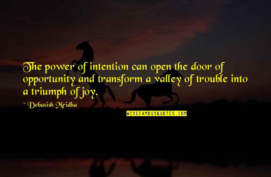 Bertello Vs Ooni Quotes By Debasish Mridha: The power of intention can open the door