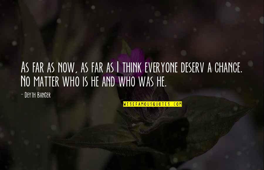 Bertels Can Company Quotes By Deyth Banger: As far as now, as far as I Bertels Can Company Quotes By Deyth Banger: As far as now, as far as I
