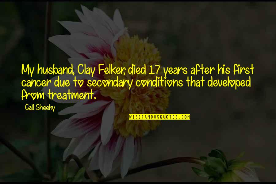 Bertemunya Sel Quotes By Gail Sheehy: My husband, Clay Felker, died 17 years after