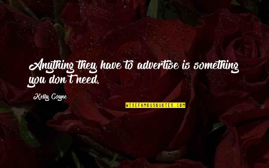 Berterima Kasih Kepada Quotes By Kelly Coyne: Anything they have to advertise is something you