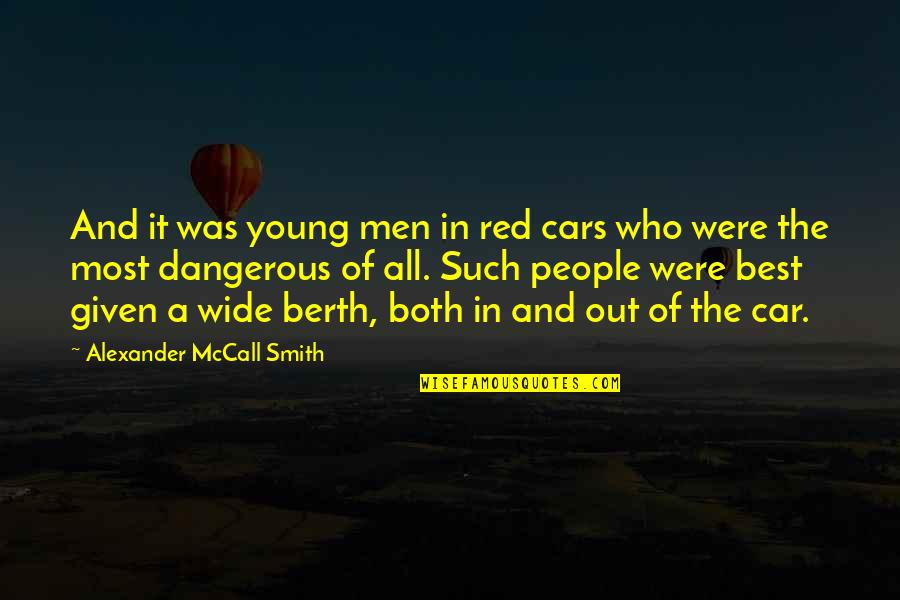 Berth Quotes By Alexander McCall Smith: And it was young men in red cars