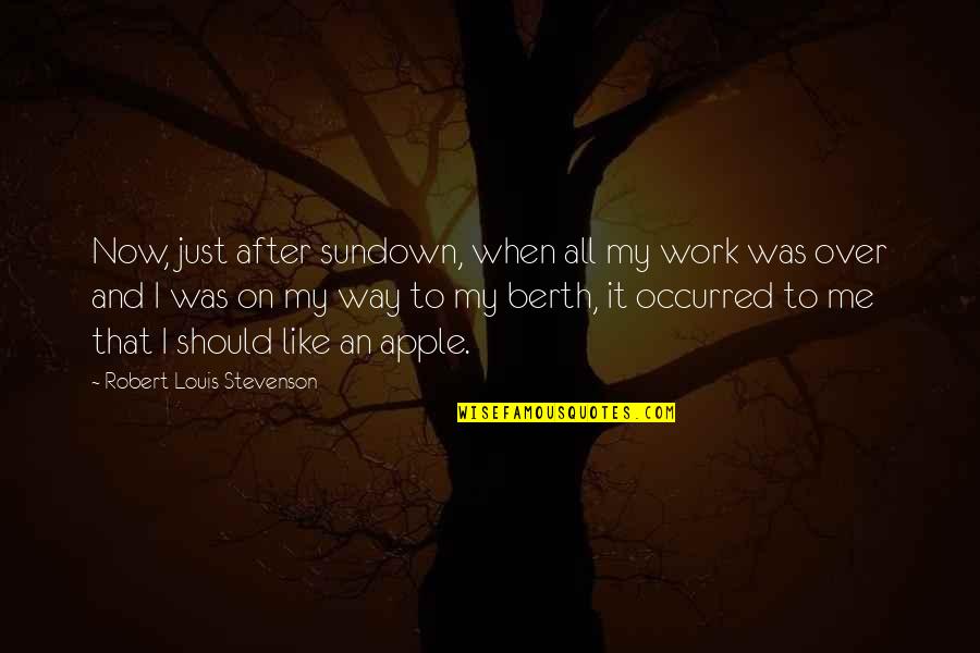 Berth Quotes By Robert Louis Stevenson: Now, just after sundown, when all my work