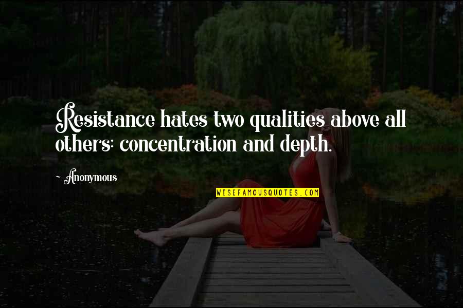 Berthed Translation Quotes By Anonymous: Resistance hates two qualities above all others: concentration
