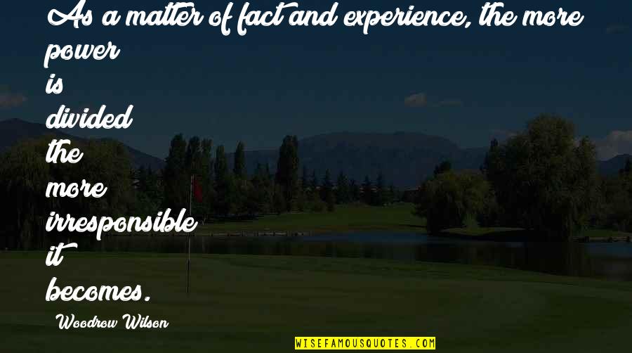 Berthel One Login Quotes By Woodrow Wilson: As a matter of fact and experience, the