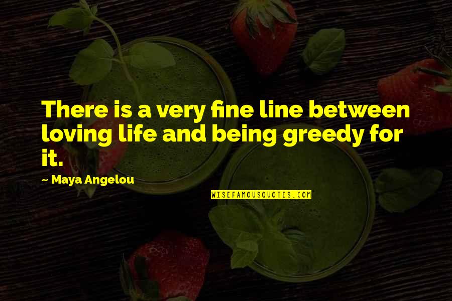 Berthollet Quotes By Maya Angelou: There is a very fine line between loving