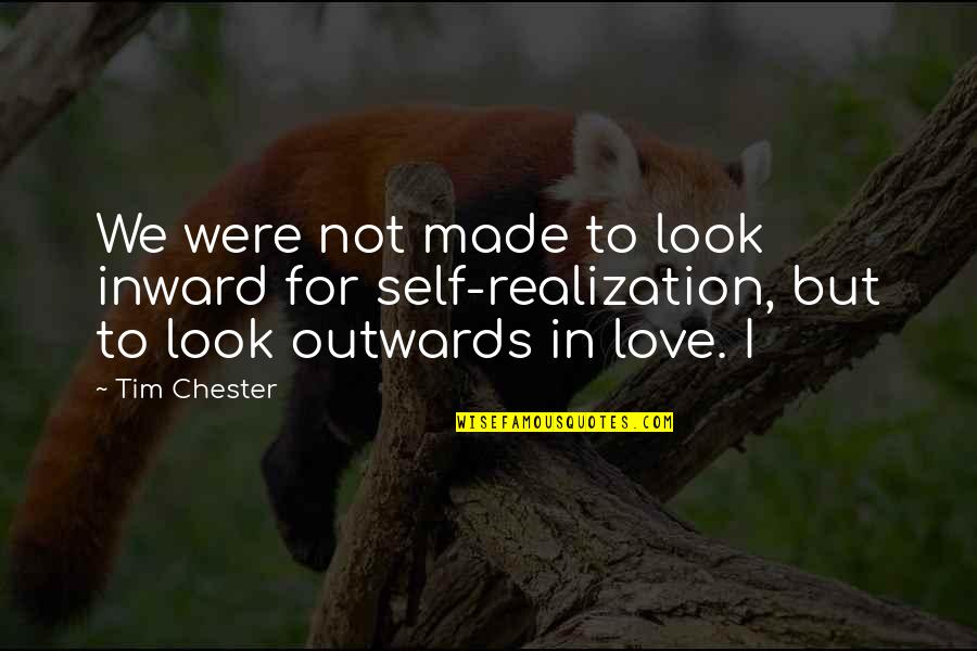 Bertholomu Quotes By Tim Chester: We were not made to look inward for
