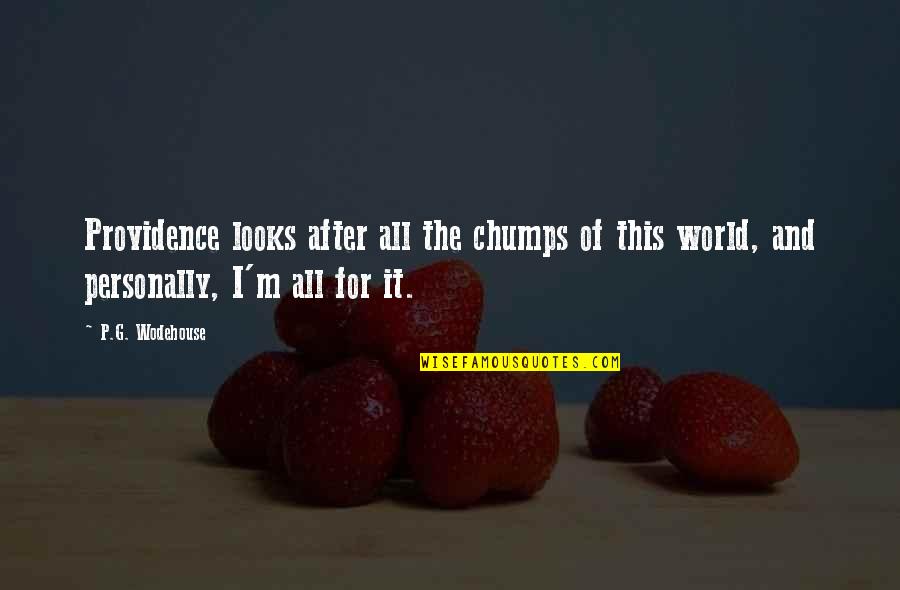 Bertie Quotes By P.G. Wodehouse: Providence looks after all the chumps of this Bertie Quotes By P.G. Wodehouse: Providence looks after all the chumps of this