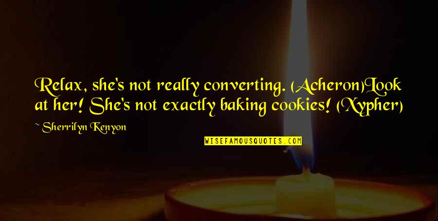 Bertie Russell Quotes By Sherrilyn Kenyon: Relax, she's not really converting. (Acheron)Look at her! Bertie Russell Quotes By Sherrilyn Kenyon: Relax, she's not really converting. (Acheron)Look at her!