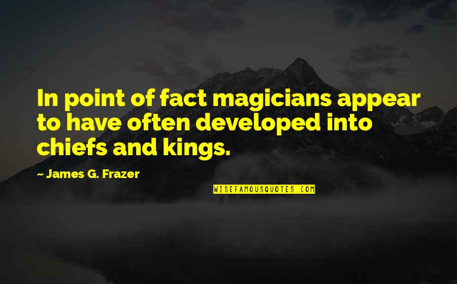 Bertie Wooster Quotes By James G. Frazer: In point of fact magicians appear to have