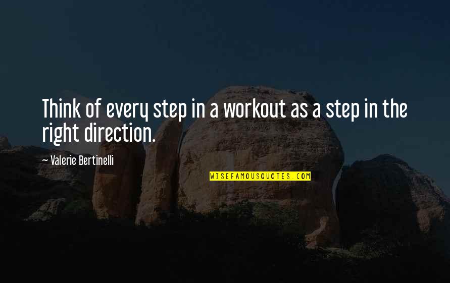 Bertinelli Quotes By Valerie Bertinelli: Think of every step in a workout as