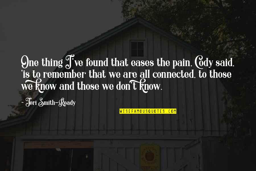 Bertinellis Husband Quotes By Jeri Smith-Ready: One thing I've found that eases the pain, Bertinellis Husband Quotes By Jeri Smith-Ready: One thing I've found that eases the pain,
