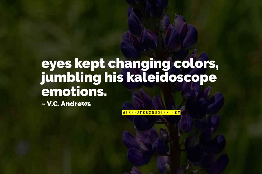 Bertinellis Pizza Quotes By V.C. Andrews: eyes kept changing colors, jumbling his kaleidoscope emotions.