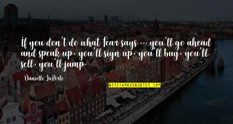 Bertling Reederei Quotes By Danielle LaPorte: If you don't do what Fear says ...