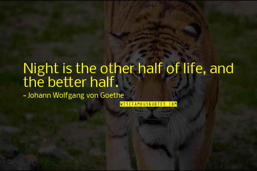 Bertman Foods Quotes By Johann Wolfgang Von Goethe: Night is the other half of life, and