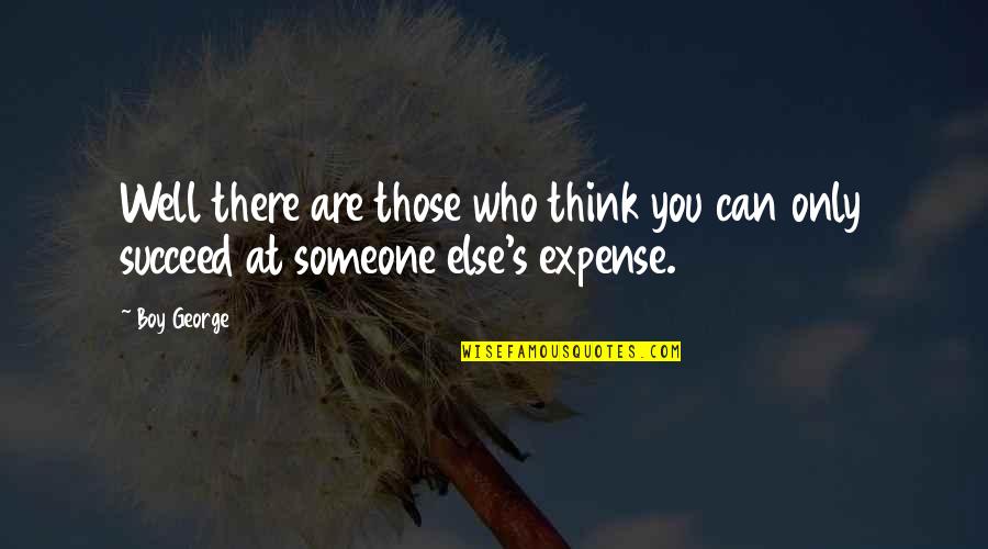 Bertoglio Normal Saline Quotes By Boy George: Well there are those who think you can