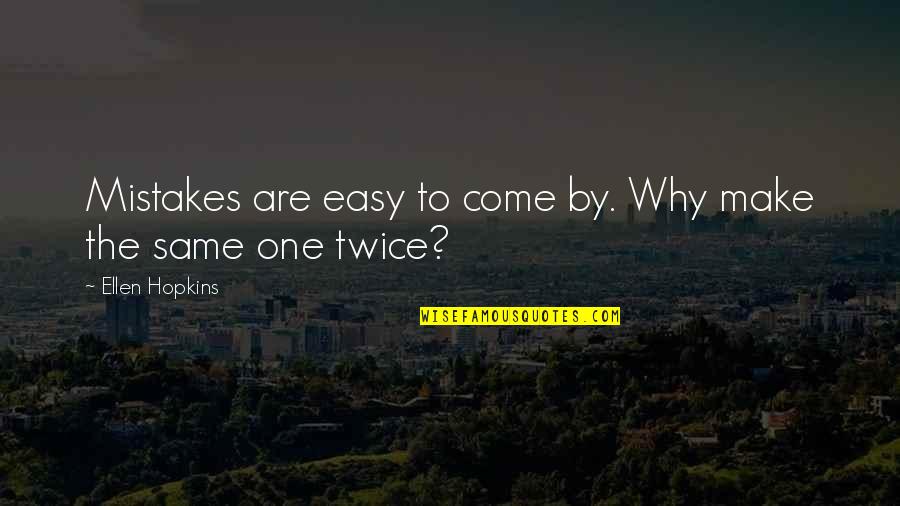 Bertolami Brothers Quotes By Ellen Hopkins: Mistakes are easy to come by. Why make Bertolami Brothers Quotes By Ellen Hopkins: Mistakes are easy to come by. Why make