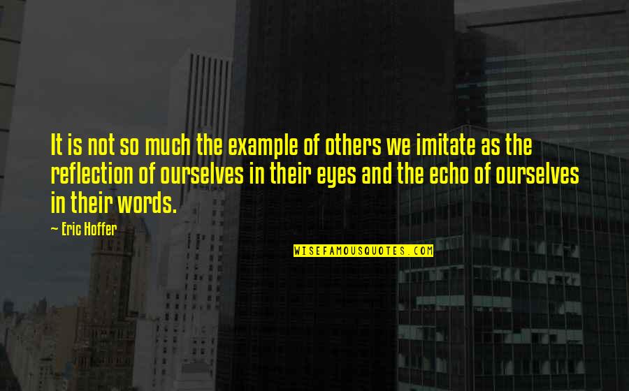 Bertolani Quotes By Eric Hoffer: It is not so much the example of Bertolani Quotes By Eric Hoffer: It is not so much the example of