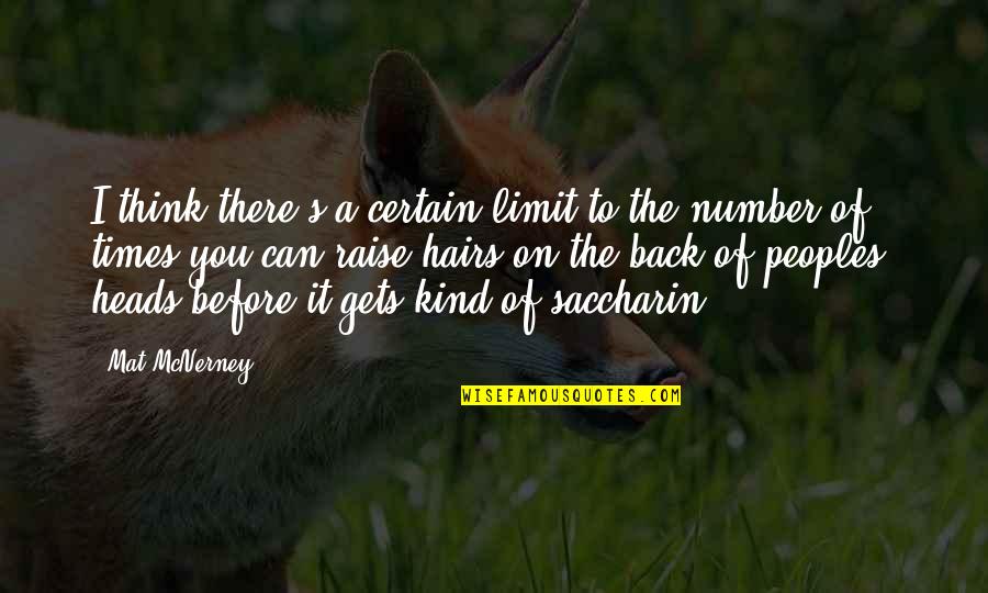 Bertolini Chairs Quotes By Mat McNerney: I think there's a certain limit to the