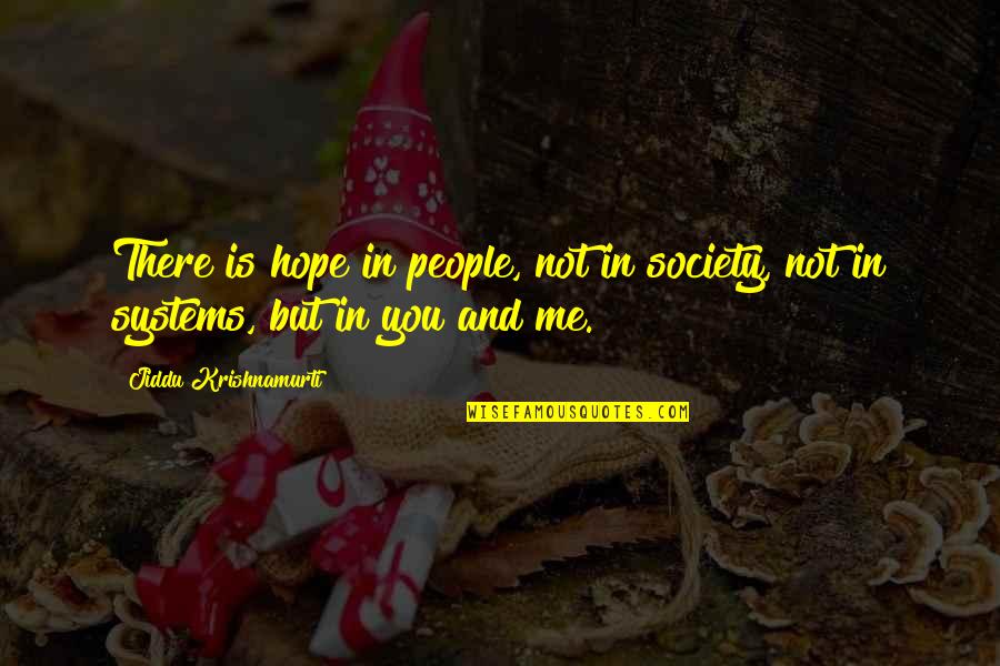 Bertollis Pizza Quotes By Jiddu Krishnamurti: There is hope in people, not in society, Bertollis Pizza Quotes By Jiddu Krishnamurti: There is hope in people, not in society,