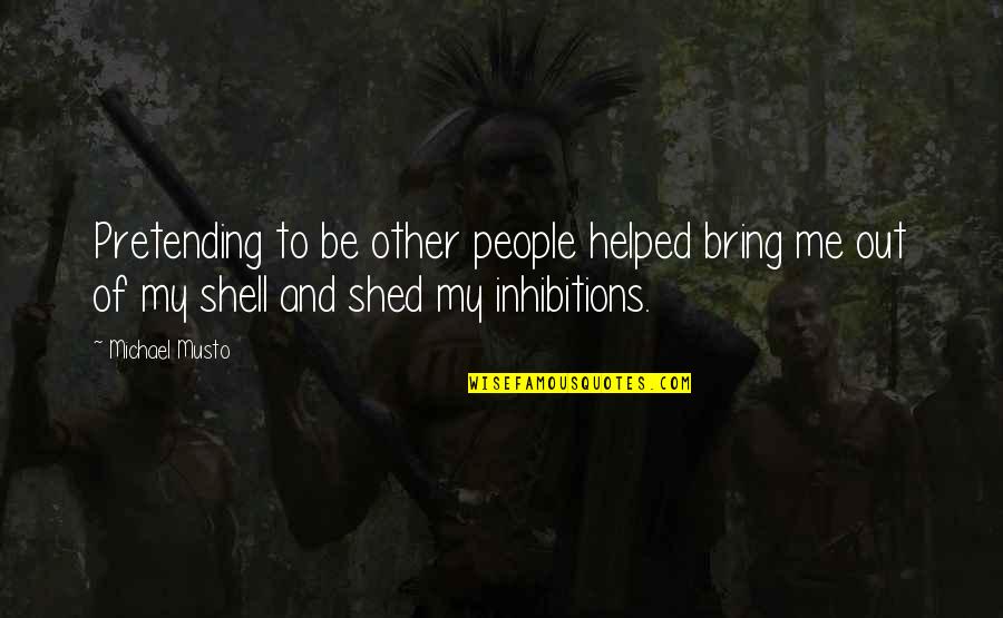 Bertolone Garage Quotes By Michael Musto: Pretending to be other people helped bring me Bertolone Garage Quotes By Michael Musto: Pretending to be other people helped bring me