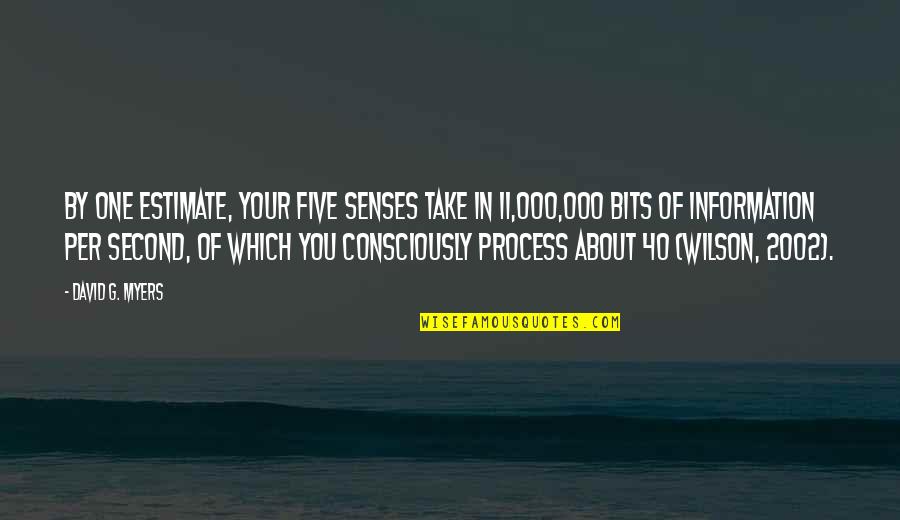 Bertolone Italian Quotes By David G. Myers: By one estimate, your five senses take in Bertolone Italian Quotes By David G. Myers: By one estimate, your five senses take in