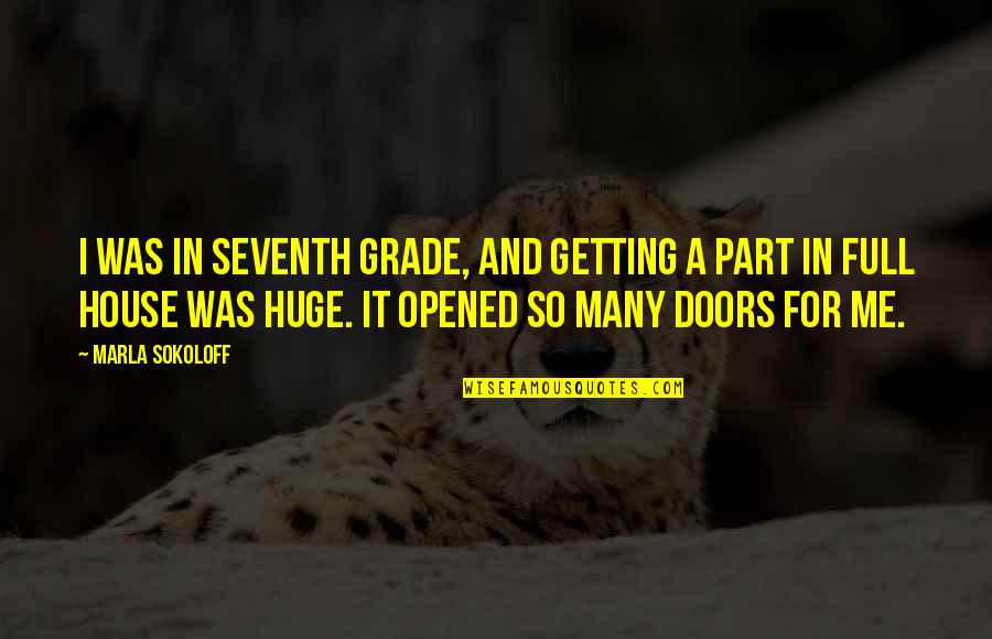 Bertolonia Quotes By Marla Sokoloff: I was in seventh grade, and getting a Bertolonia Quotes By Marla Sokoloff: I was in seventh grade, and getting a