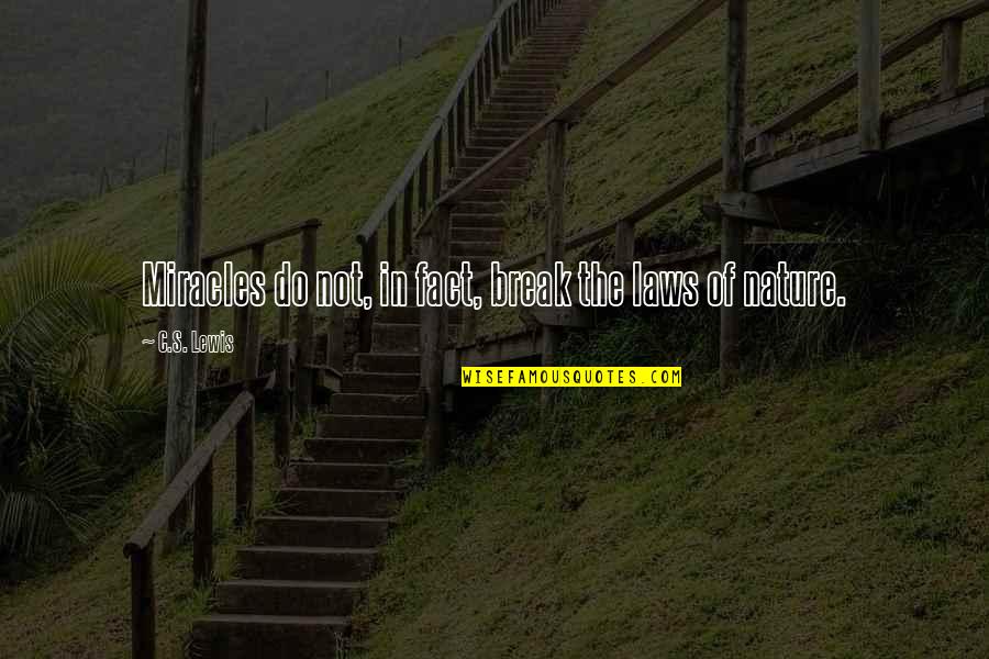 Bertolotti Disposal Ceres Quotes By C.S. Lewis: Miracles do not, in fact, break the laws Bertolotti Disposal Ceres Quotes By C.S. Lewis: Miracles do not, in fact, break the laws