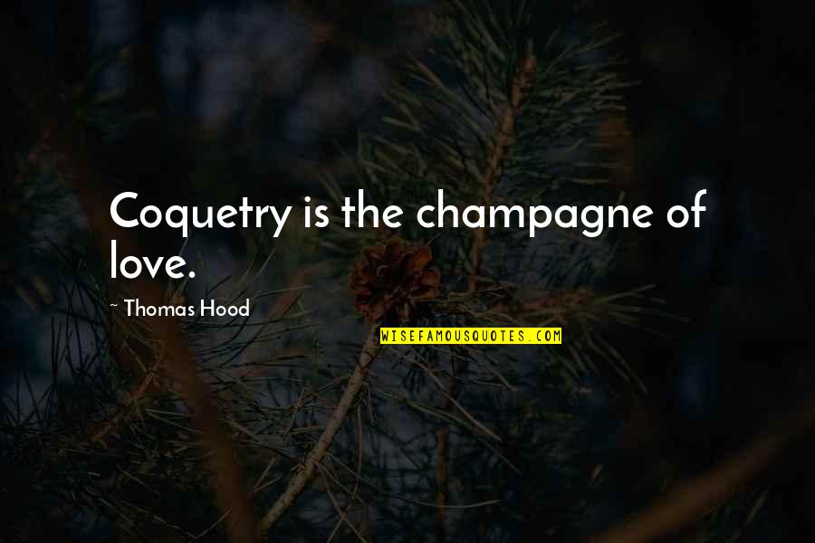 Bertolotti Disposal Ceres Quotes By Thomas Hood: Coquetry is the champagne of love. Bertolotti Disposal Ceres Quotes By Thomas Hood: Coquetry is the champagne of love.