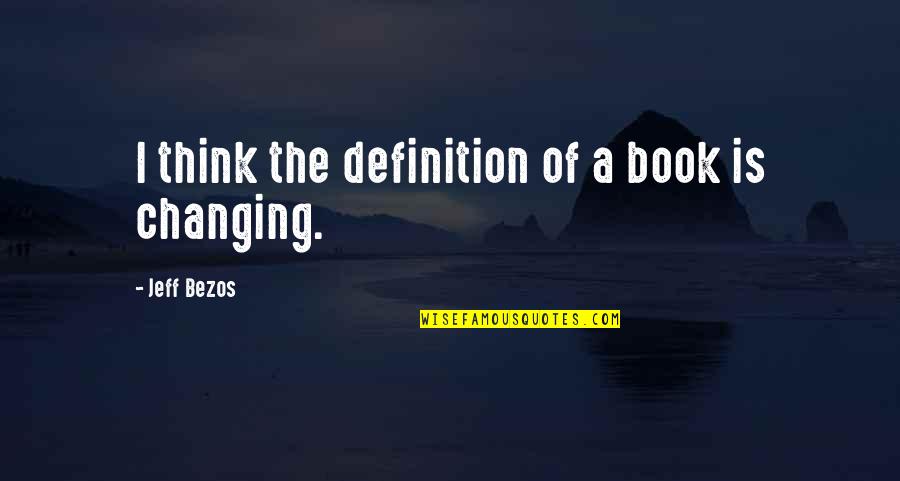 Bertoni Shoes Quotes By Jeff Bezos: I think the definition of a book is Bertoni Shoes Quotes By Jeff Bezos: I think the definition of a book is