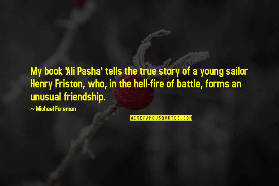 Bertotto Boglione Quotes By Michael Foreman: My book 'Ali Pasha' tells the true story