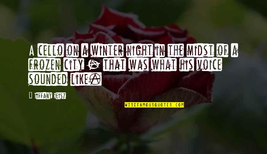 Bertoux Logo Quotes By Tiffany Reisz: A cello on a winter night in the Bertoux Logo Quotes By Tiffany Reisz: A cello on a winter night in the