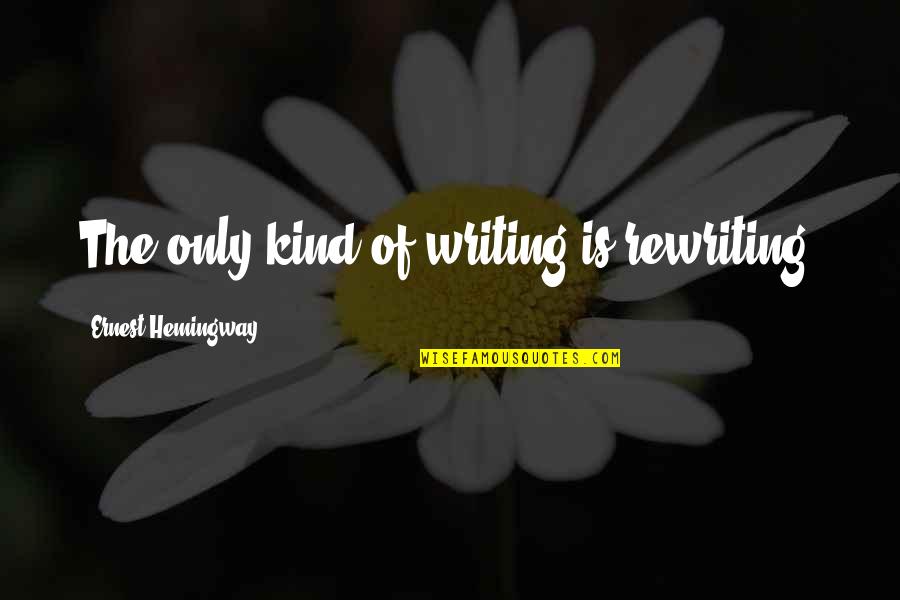 Bertozzi Lab Quotes By Ernest Hemingway,: The only kind of writing is rewriting.