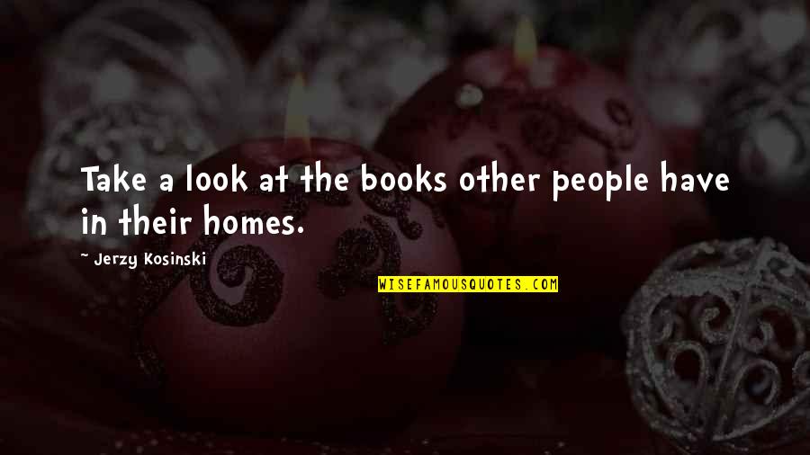 Bertozzi Linens Quotes By Jerzy Kosinski: Take a look at the books other people