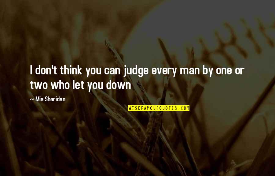 Bertrand De Jouvenel Quotes By Mia Sheridan: I don't think you can judge every man
