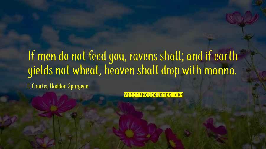 Bertrand Ell Science Is What You Know Quote Quotes By Charles Haddon Spurgeon: If men do not feed you, ravens shall; Bertrand Ell Science Is What You Know Quote Quotes By Charles Haddon Spurgeon: If men do not feed you, ravens shall;