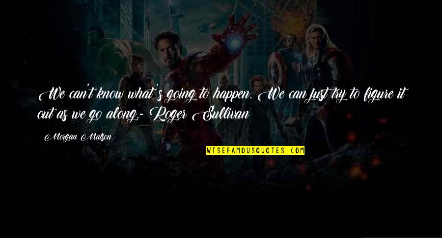 Bertrand Ell Science Is What You Know Quote Quotes By Morgan Matson: We can't know what's going to happen. We Bertrand Ell Science Is What You Know Quote Quotes By Morgan Matson: We can't know what's going to happen. We