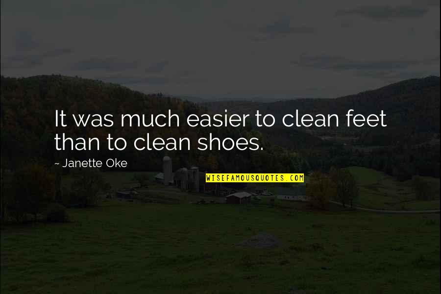 Bertrands Island Quotes By Janette Oke: It was much easier to clean feet than